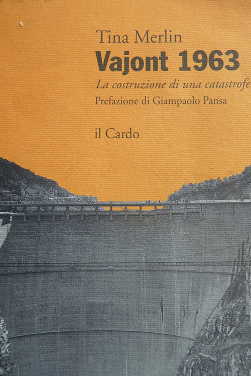 Vajont 1963. La costruzione di una catastrofe