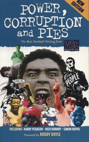 Power, Corruption and Pies: The Best Football Writing from WSC