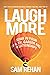 Laugh More: Soar In Your Health, Career and Relationships