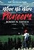 When We Were Pioneers by Robert N. Ruesch When We Were Pioneers by Robert N. Ruesch