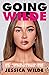 Going Wilde: How I Became the Woman I Was Meant to Be by Creating a Woman I’m Not