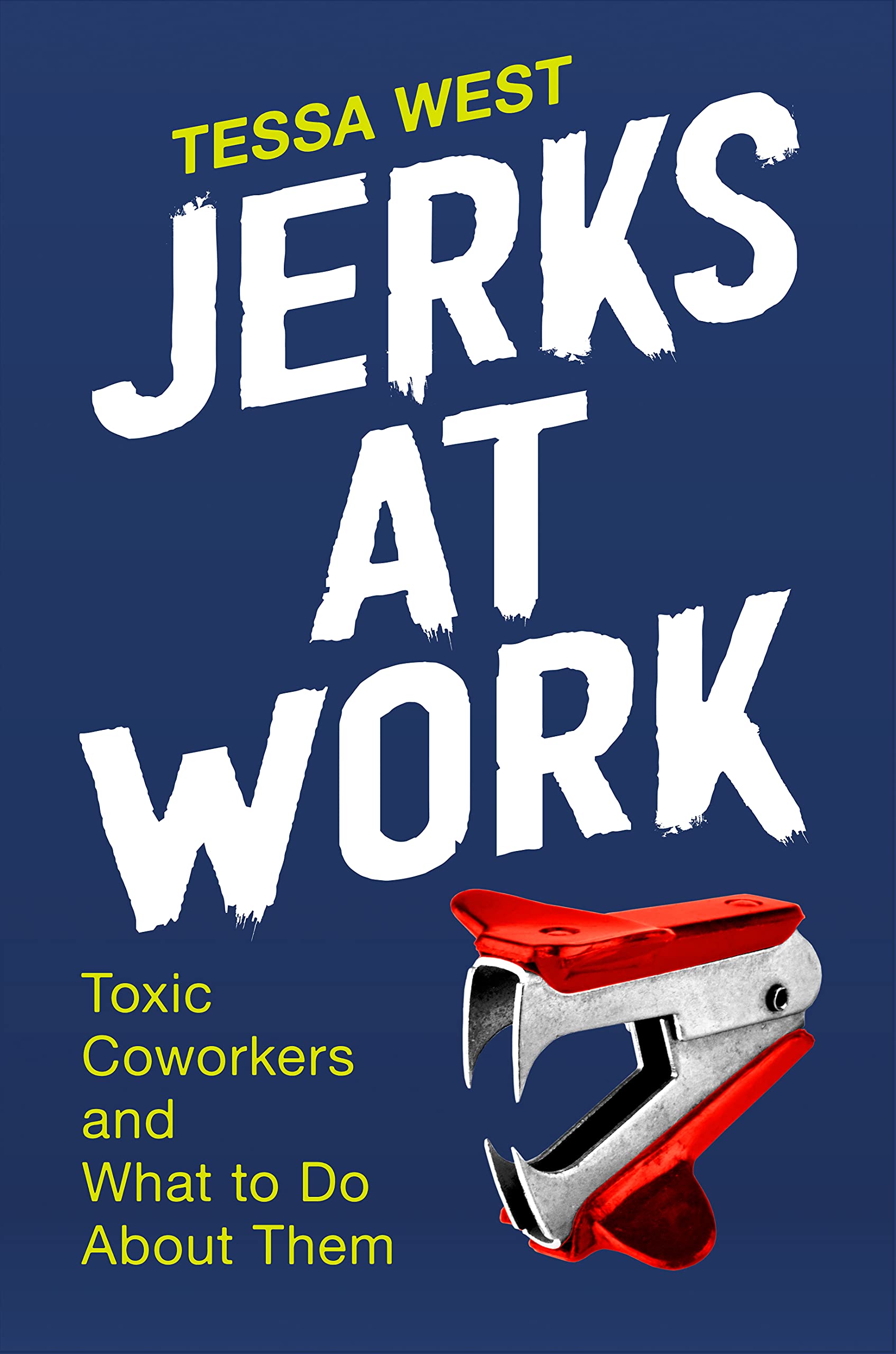 Jerks at Work: Toxic Coworkers and What to Do About Them (Kindle Edition)