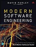 Modern Software Engineering: Doing What Works to Build Better Software Faster