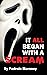 It All Began With A Scream (hardback)