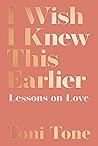 Book cover for I Wish I Knew This Earlier: Lessons on Love