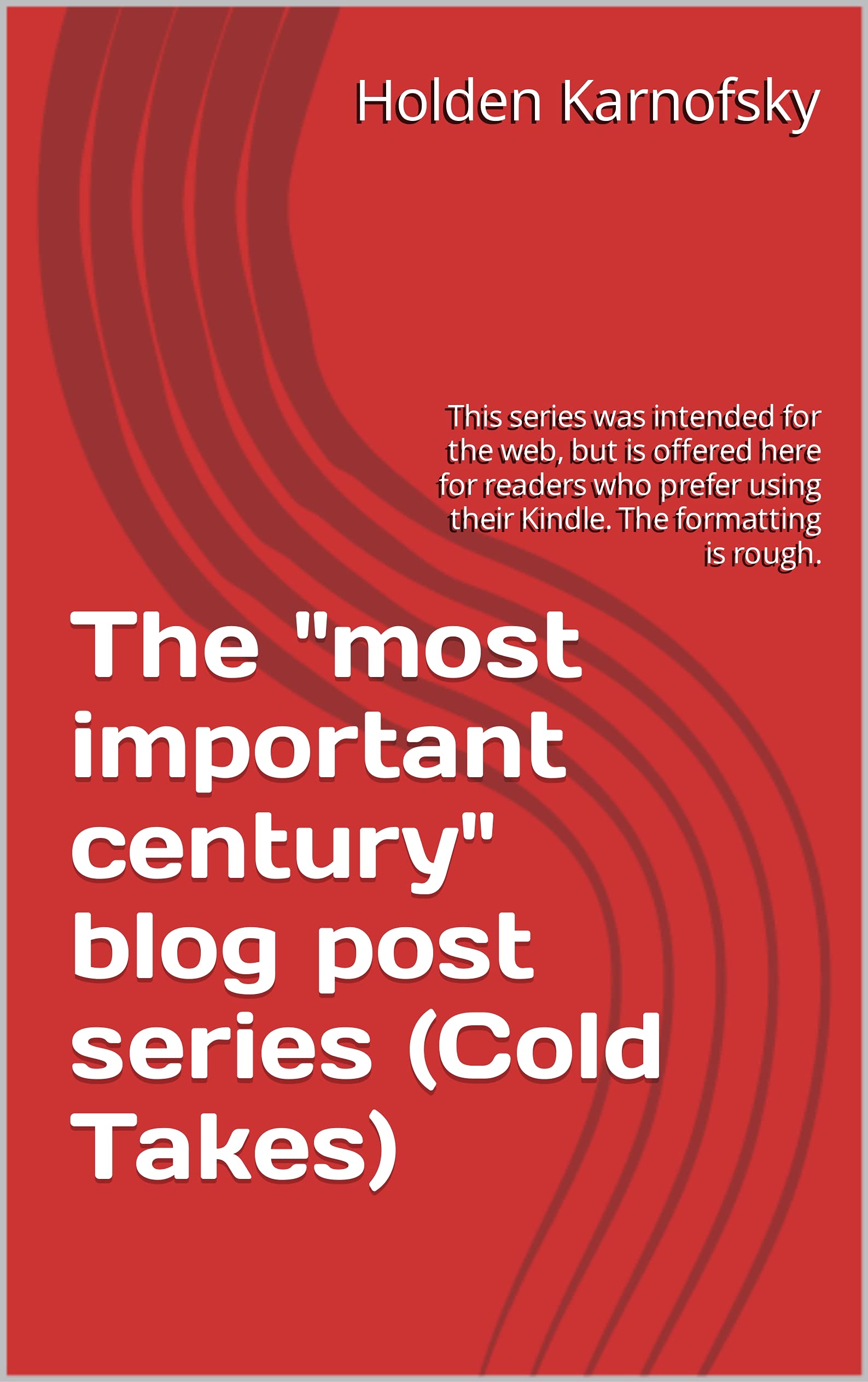 The "most important century" blog post series (Kindle Edition)