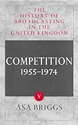 History of Broadcasting in the United Kingdom, Volume V: Competition, 1955-1974