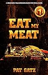 Eat My Meat: A Be...
