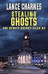 Stealing Ghosts (The DeWitt Agency Files, #2)
