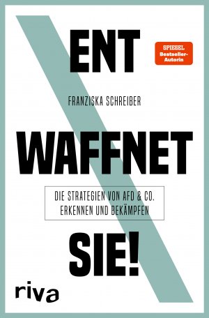 Entwaffent sie! Die Strategien von AfD und Co. erkennen und bekämpfen