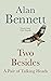 Two Besides by Alan Bennett