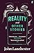 Reality, and other stories