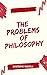 THE PROBLEMS OF PHILOSOPHY