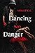 Dancing With Danger