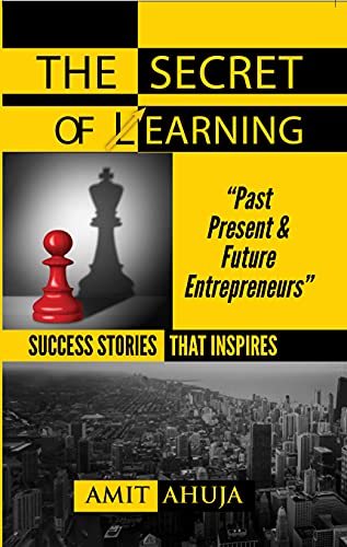 The Secret Of Earning: SUCCESS STORIES THAT INSPIRE “PAST PRESENT & FUTURE ENTREPRENEURS”