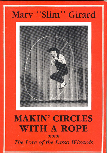 Makin' Circles With a Rope: The Lore of the Lasso Wizards (Hardcover)