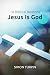 10 Biblical Reasons Jesus is God by Simon Turpin