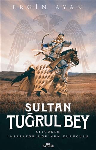 Sultan Tugrul Bey - Selcuklu Imparatorlugu’nun Kurucusu (Paperback)