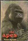 The Apes: The Gorilla, Chimpanzee, Orangutan, and Gibbon: Their History and Their World