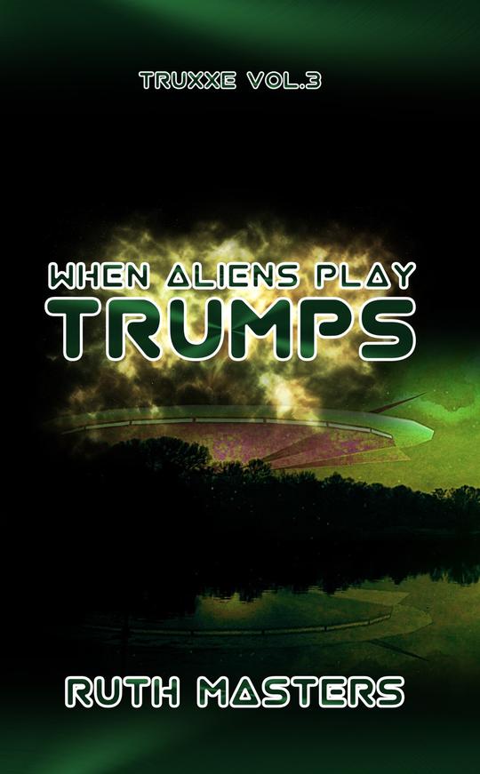 When Aliens Play Trumps (Truxxe#3)