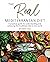 The Real Mediterranean Diet: A practical guide to understanding and achieving the healthiest diet in the world