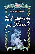 Vad rimmar på Flora?