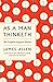 AS A MAN THINKETH