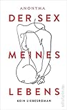 Der Sex meines Lebens: Kein Liebesroman | Der Tabubruch - die sexuelle Autobiografie einer Frau
