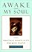 Awake My Soul: Practical sp...