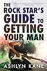 The Rock Star's Guide to Getting Your Man by Ashlyn Kane