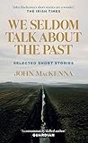 We Seldom Talk About the Past: Selected Short Stories