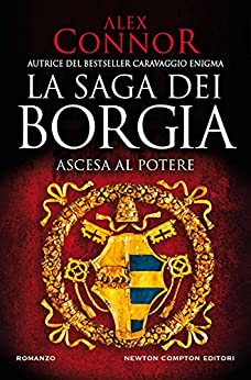 Ascesa al potere (La Saga dei Borgia, #1)