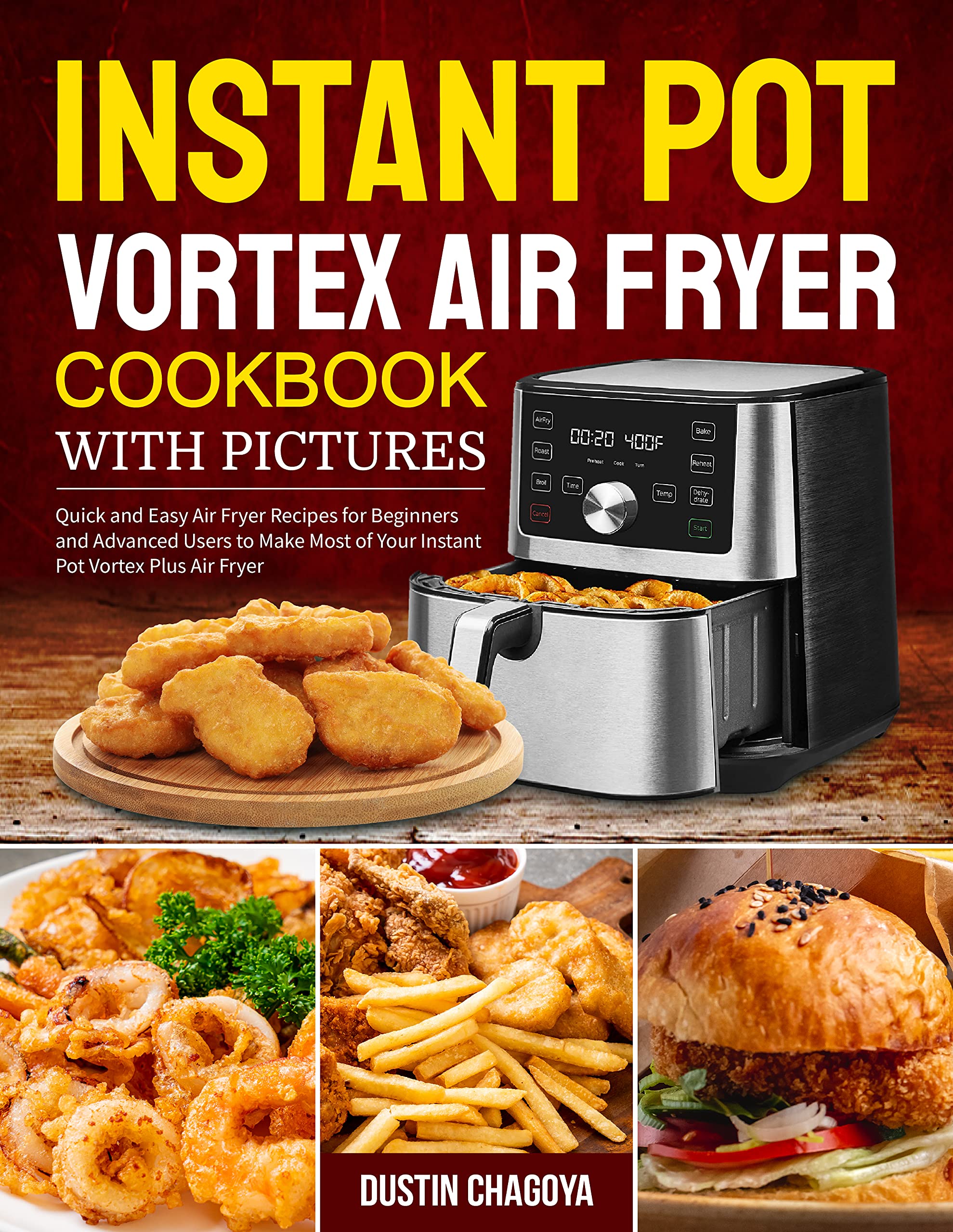 Instant Pot Vortex Air Fryer Cookbook with Pictures: Quick and Easy Air Fryer Recipes for Beginners and Advanced Users to Make Most of Your Instant Pot Vortex Plus Air Fryer (Kindle Edition)