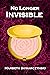 No Longer Invisible (The Rose Collection Book 3)