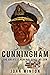 Cunningham The Greatest Admiral Since Nelson by John Winton