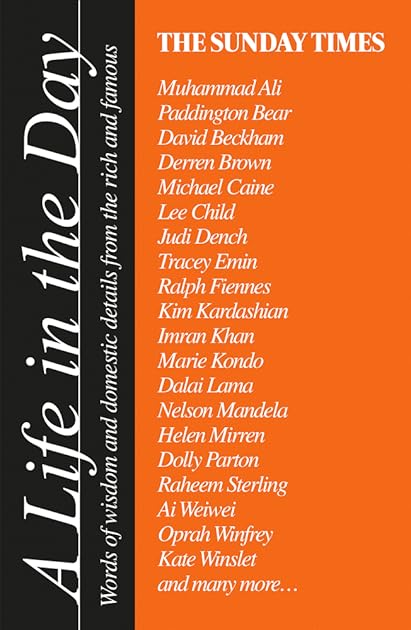 The Sunday Times A Life in the Day: Words of Wisdom and Domestic Details from the Rich and Famous