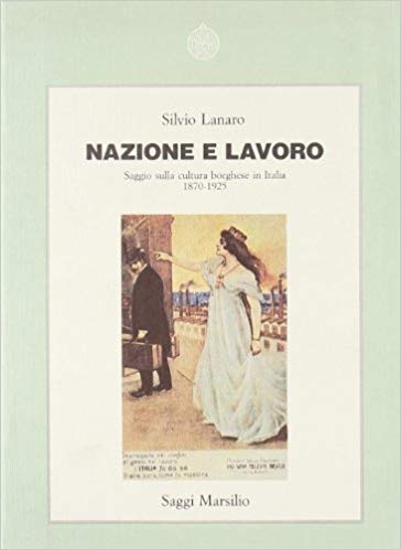 Nazione e lavoro. Saggio sulla cultura borghese in Italia 1870-1925
