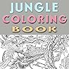 JUNGLE COLORING BOOK : Featuring Fancy Flora & Fauna Of The Rainforest: The Jungle Pencils Feast