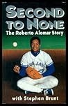 Second to None: The Roberto Alomar Story Second to None: The Roberto Alomar Story