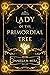 Lady of the Primordial Tree...
