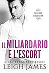 Il miliardario e l'escort by Leigh James