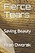 Fierce Tears: Saving Beauty