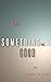 The Something Good