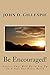 Be Encouraged! by John D. Gillespie