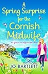 A Spring Surprise For The Cornish Midwife by Jo Bartlett