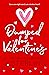 Dumped for Valentine's