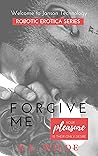Book cover for Forgive Me: A Spicy Cyborg Romance (Janson Technology)