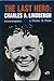 The Last Hero, Charles A. Lindbergh