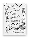Notes on Self-Care for Creative Humans by Yumi Sakugawa
