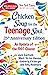 Chicken Soup for the Teenage Soul 25th Anniversary Edition: An Update of the 1997 Classic
